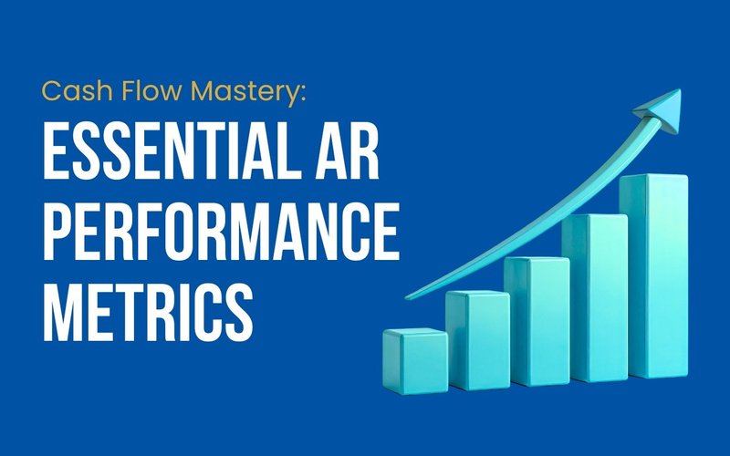 Essential A/R Performance Metrics to Improve Cash Flow and Protect Revenue