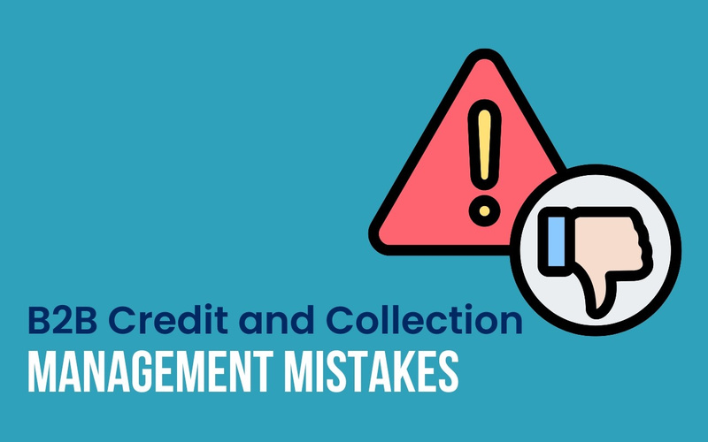 10 B2B Credit and Collections Mistakes to Avoid