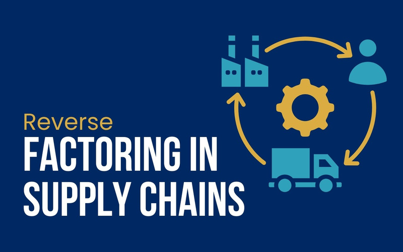 Reverse Factoring: How Supply Chain Finance Works